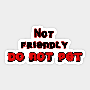 Not Friendly Sticker